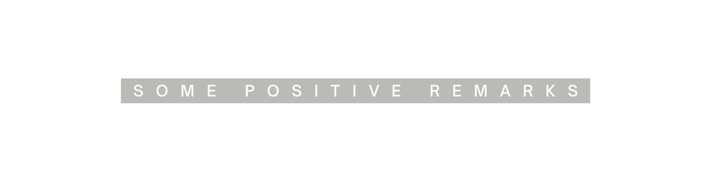 SOME POSITIVE REMARKS